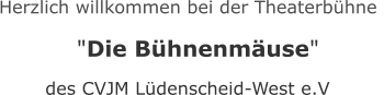Herzlich willkommen bei der Theaterbühne   "Die Bühnenmäuse"    des CVJM Lüdenscheid-West e.V