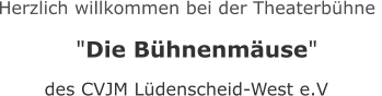 Herzlich willkommen bei der Theaterbühne   "Die Bühnenmäuse"    des CVJM Lüdenscheid-West e.V