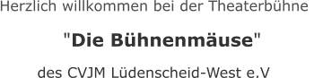 Herzlich willkommen bei der Theaterbühne   "Die Bühnenmäuse"    des CVJM Lüdenscheid-West e.V